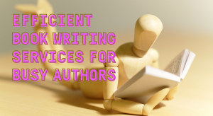Efficient Book Writing Services for Busy Authors Efficient Book Writing Services for Busy Authors